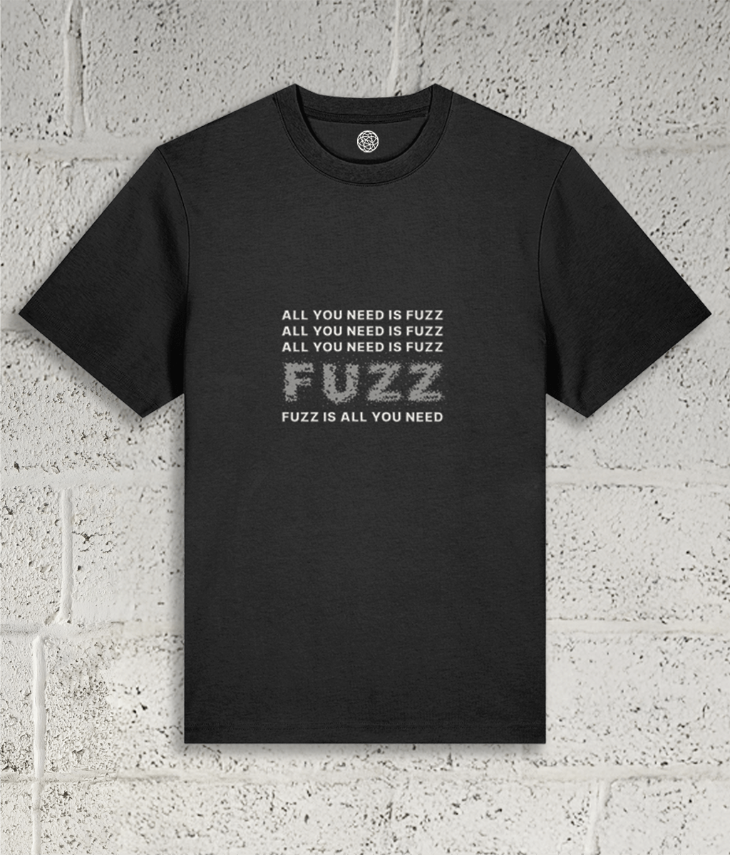 ALL YOU NEED IS FUZZ Tee
