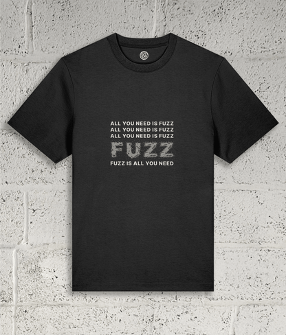 ALL YOU NEED IS FUZZ Tee