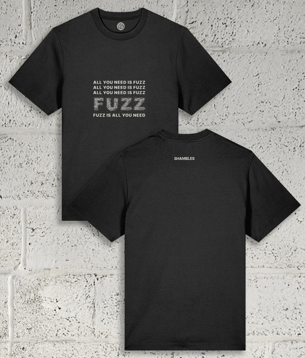 ALL YOU NEED IS FUZZ Tee