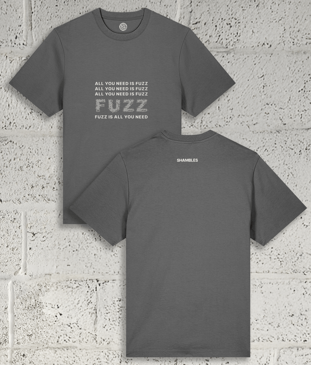 ALL YOU NEED IS FUZZ Tee