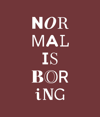 NORMAL IS BORING text artwork