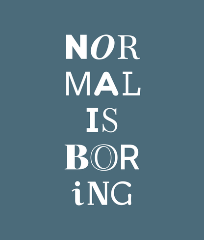 NORMAL IS BORING text artwork