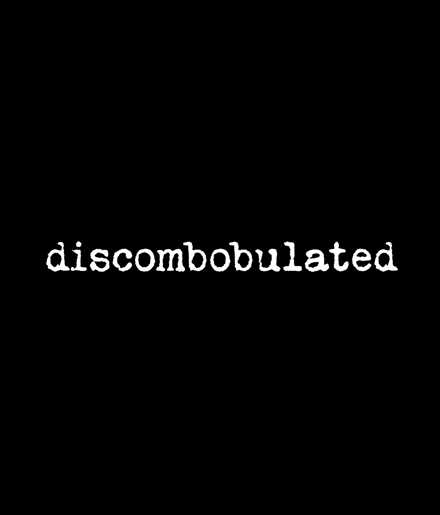 Discombobulated Tee