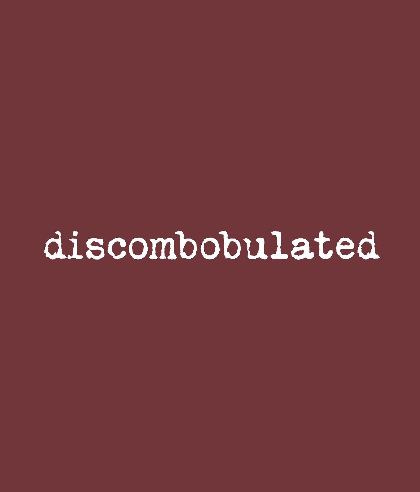 Discombobulated Tee