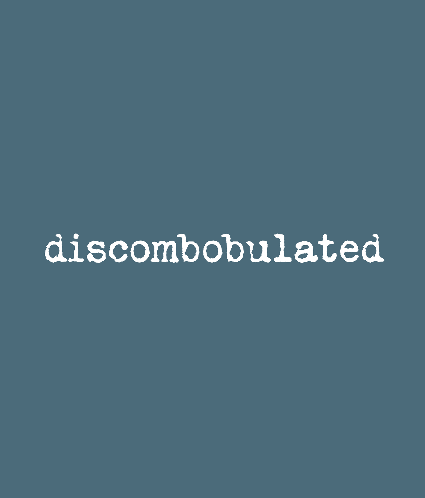 Discombobulated Tee