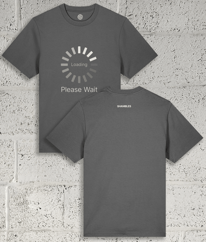 LOADING - PLEASE WAIT Tee