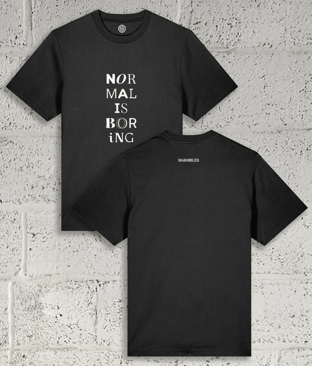 NORMAL IS BORING Tee