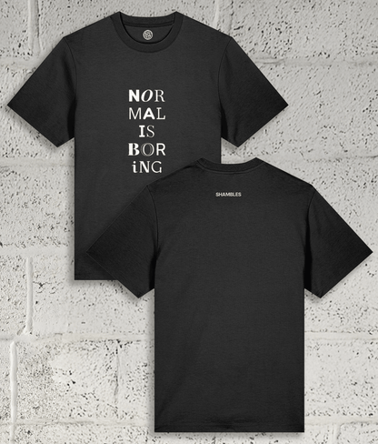 NORMAL IS BORING Tee