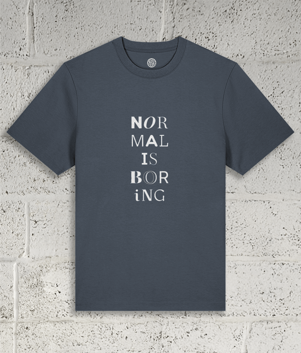 NORMAL IS BORING Tee