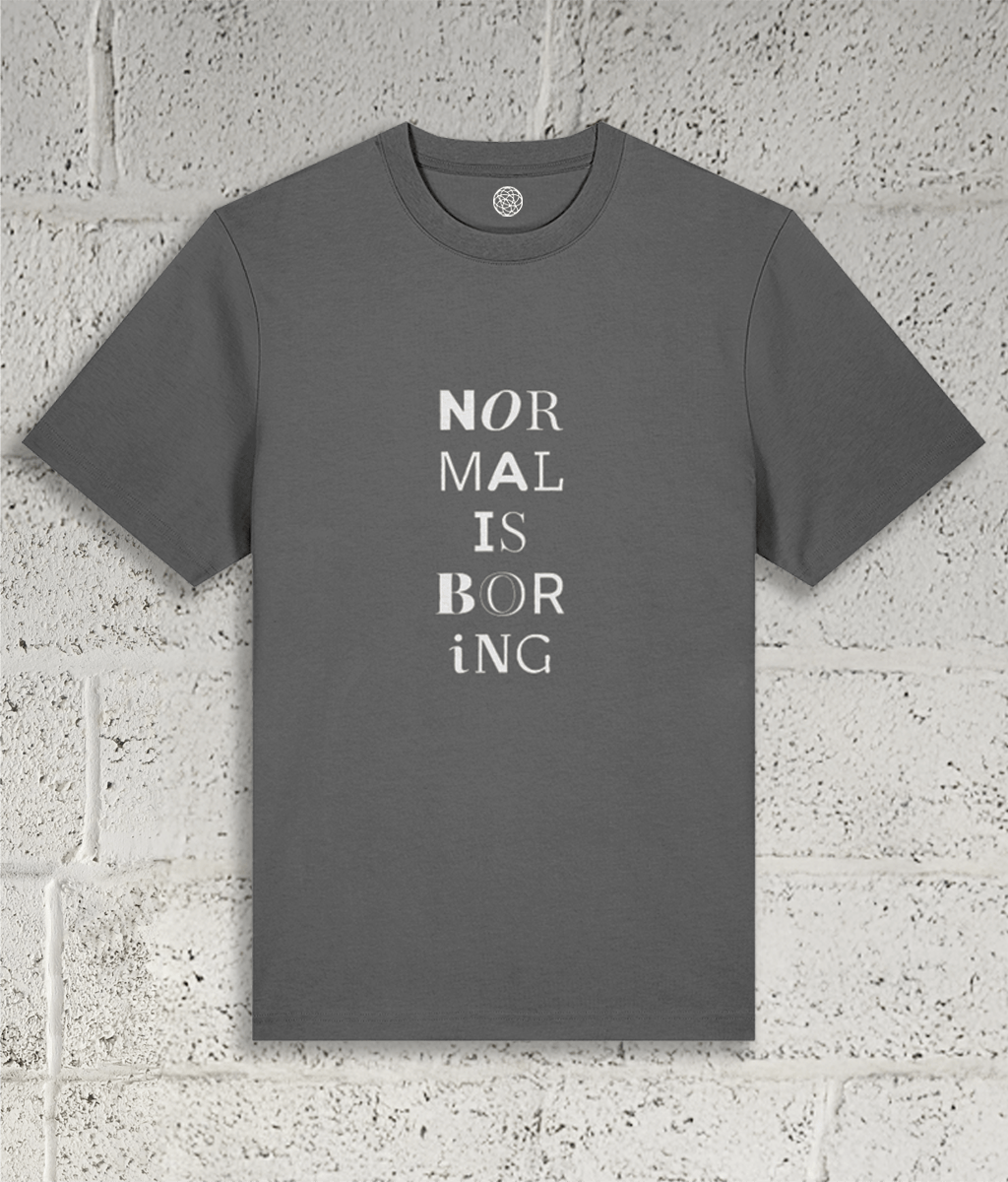 NORMAL IS BORING Tee