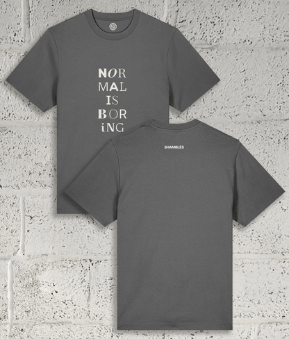 NORMAL IS BORING Tee
