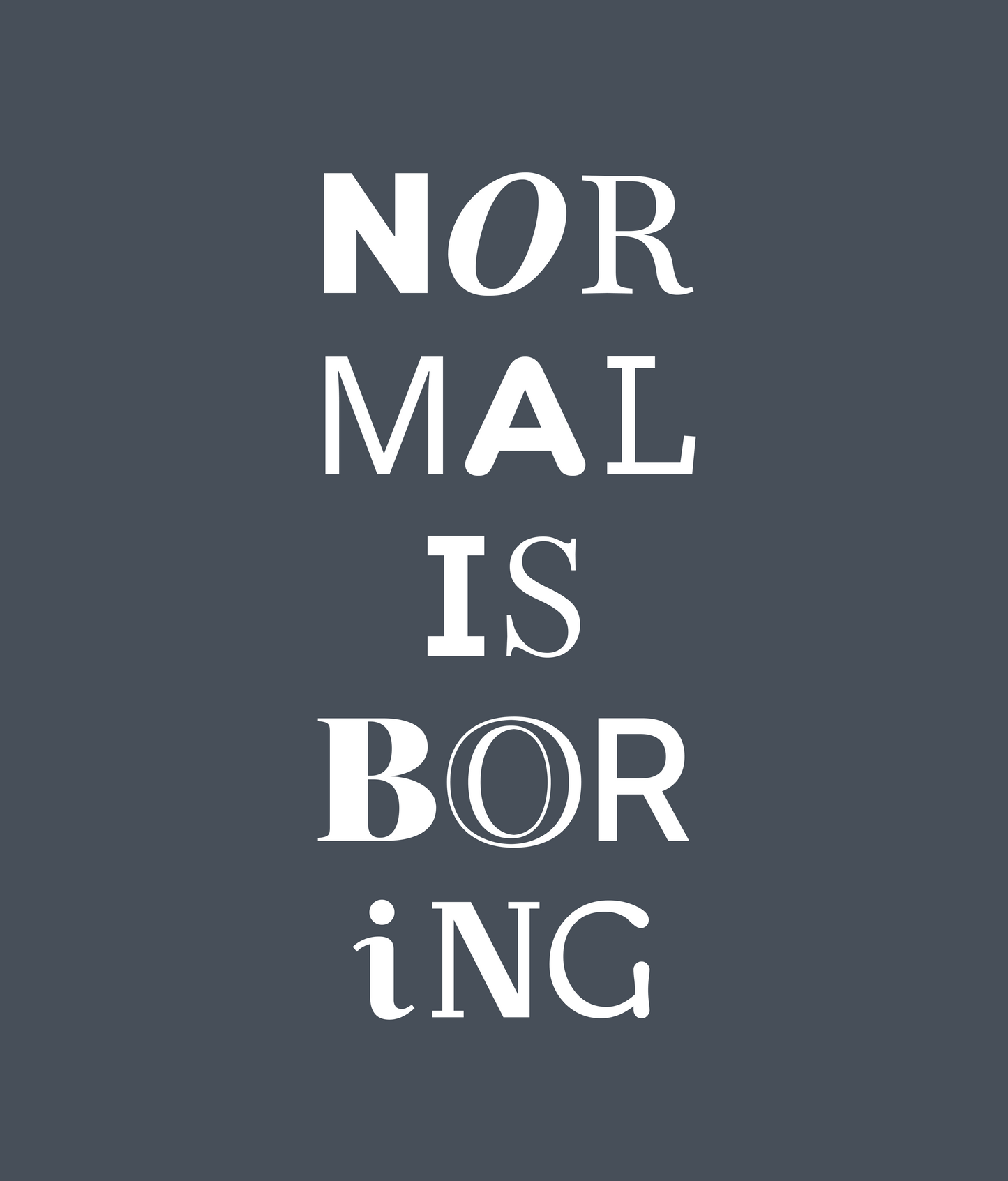 NORMAL IS BORING Tee
