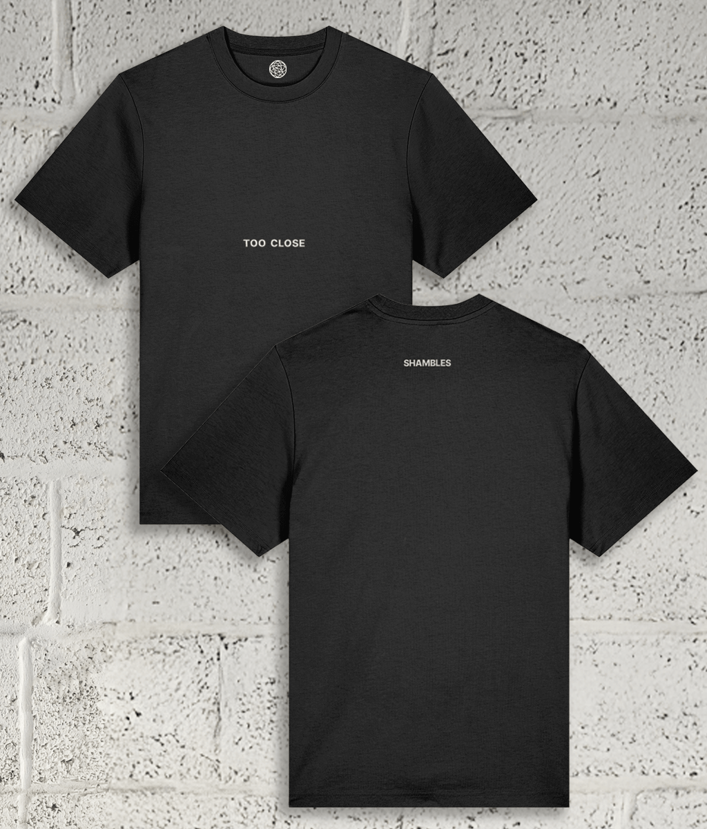 TOO CLOSE Tee