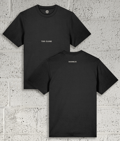 TOO CLOSE Tee