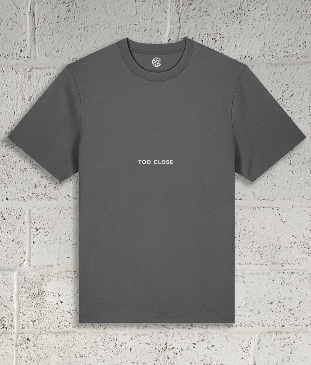 TOO CLOSE Tee