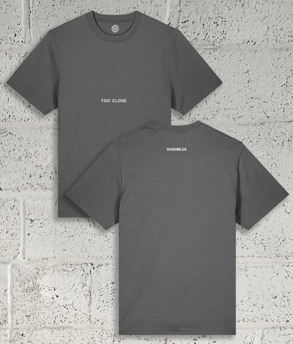 TOO CLOSE Tee