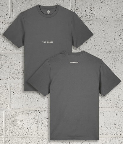 TOO CLOSE Tee