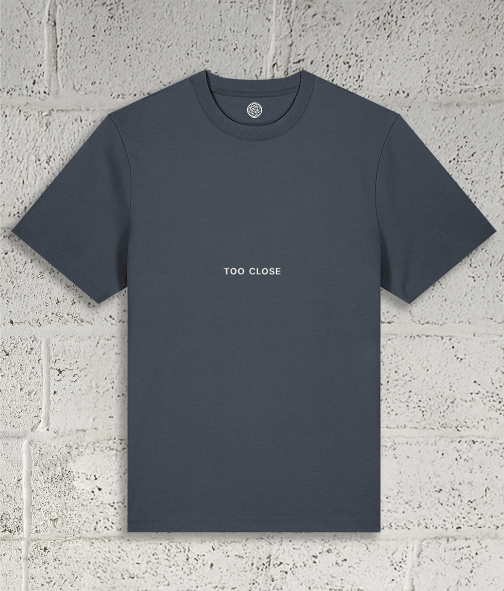 TOO CLOSE Tee