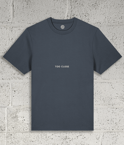 TOO CLOSE Tee